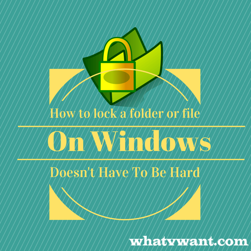 How To Lock A Folder Or File On Windows Doesn t Have To Be Hard